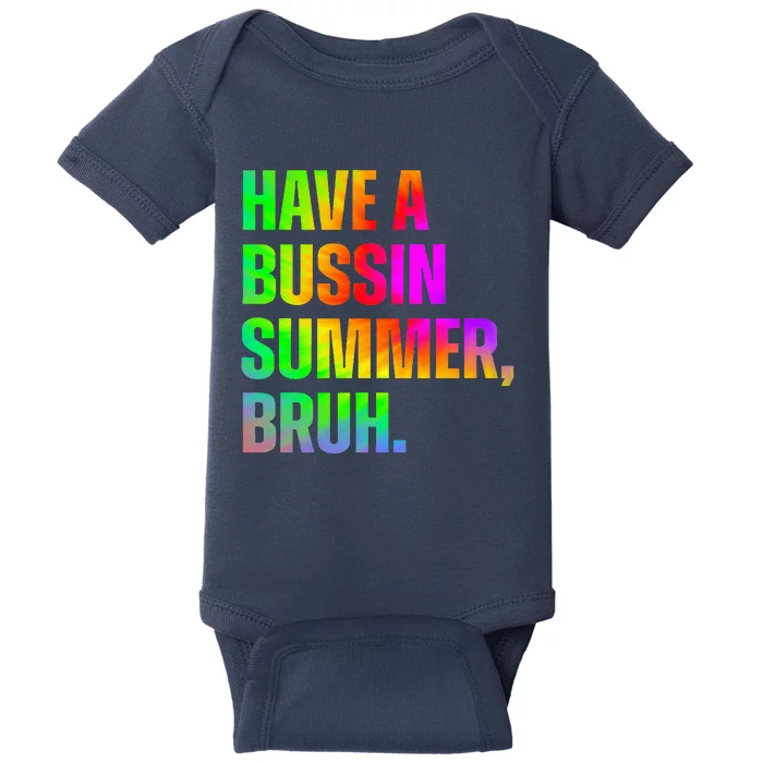 Have A Bussin Summer Bruh Teacher Last Day Of School Baby Bodysuit