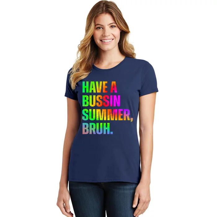 Have A Bussin Summer Bruh Teacher Last Day Of School Women's T-Shirt