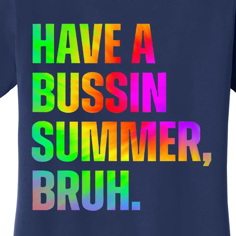 Have A Bussin Summer Bruh Teacher Last Day Of School Women's T-Shirt