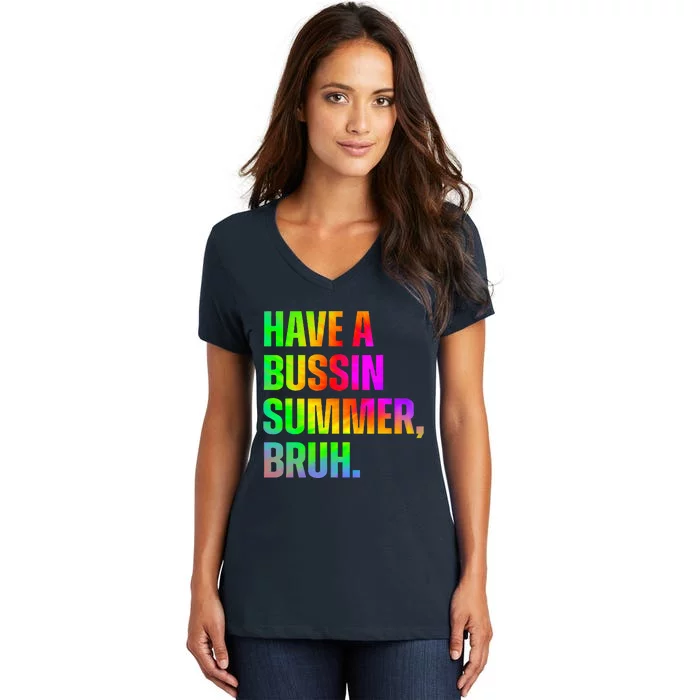 Have A Bussin Summer Bruh Teacher Last Day Of School Women's V-Neck T-Shirt