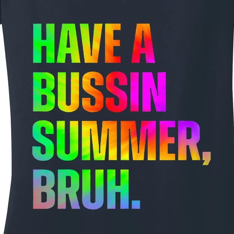 Have A Bussin Summer Bruh Teacher Last Day Of School Women's V-Neck T-Shirt