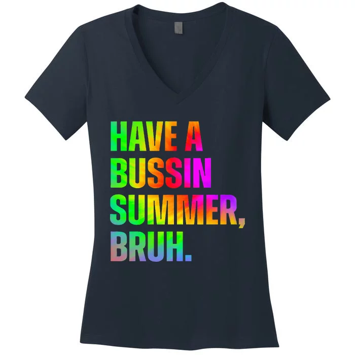 Have A Bussin Summer Bruh Teacher Last Day Of School Women's V-Neck T-Shirt