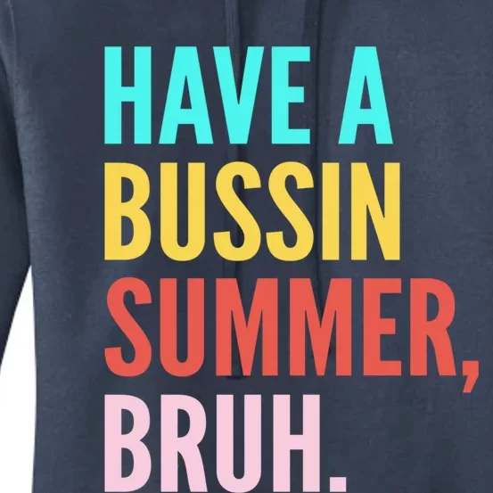 Have A Bussin Summer Bruh Last Day Of School Teacher Summer Gift Women's Pullover Hoodie