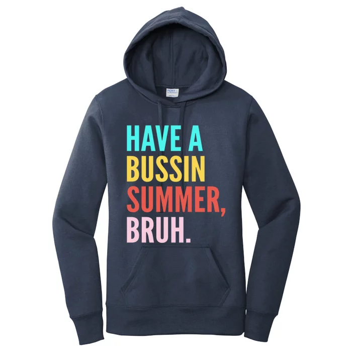 Have A Bussin Summer Bruh Last Day Of School Teacher Summer Gift Women's Pullover Hoodie