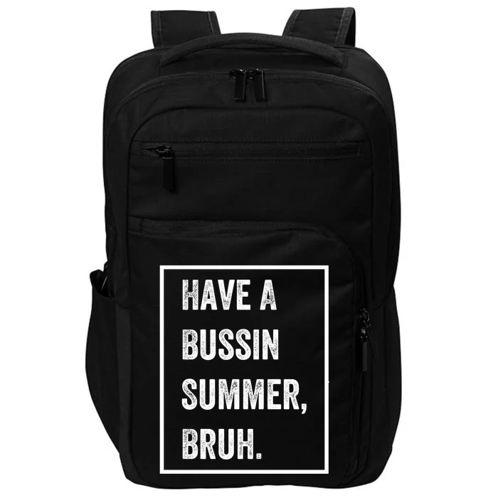 Have A Bussin Summer Bruh Teacher Last Day Of School Groovy Meaningful Gift Impact Tech Backpack