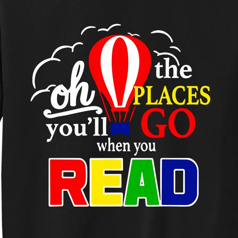 Hot Air Balloon Oh The Places You’Ll Go When You Read Tall Sweatshirt