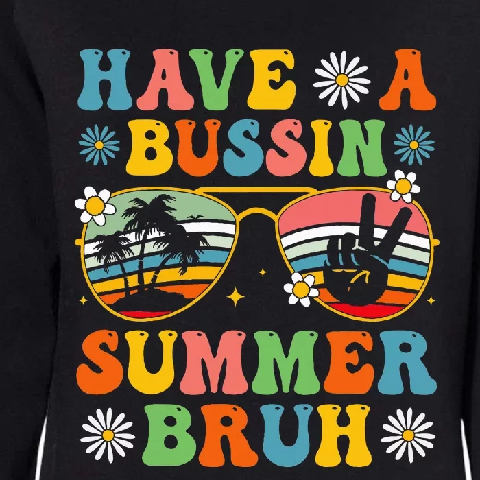 Have A Bussin Summer Bruh End Of School Sunglass Womens California Wash Sweatshirt