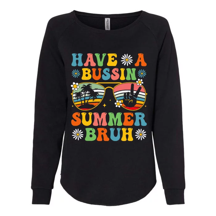 Have A Bussin Summer Bruh End Of School Sunglass Womens California Wash Sweatshirt