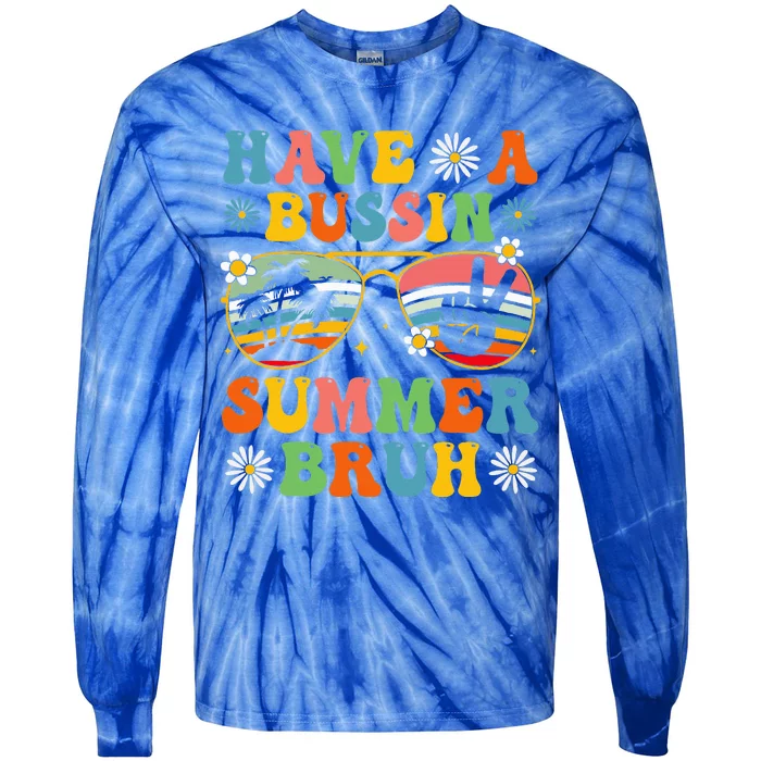 Have A Bussin Summer Bruh End Of School Sunglass Tie-Dye Long Sleeve Shirt