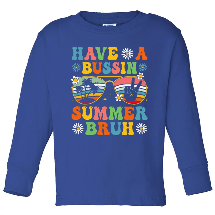 Have A Bussin Summer Bruh End Of School Sunglass Toddler Long Sleeve Shirt