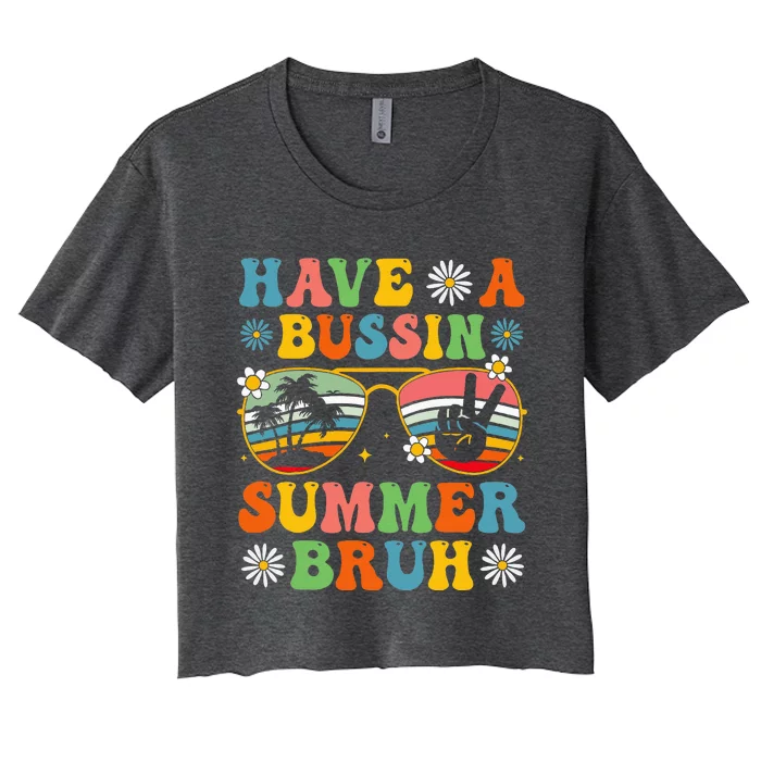 Have A Bussin Summer Bruh End Of School Sunglass Women's Crop Top Tee