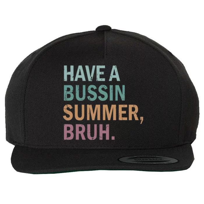 Have A Bussin Summer Bruh Last Day Of School Wool Snapback Cap