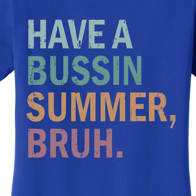 Have A Bussin Summer Bruh Last Day Of School Women's T-Shirt