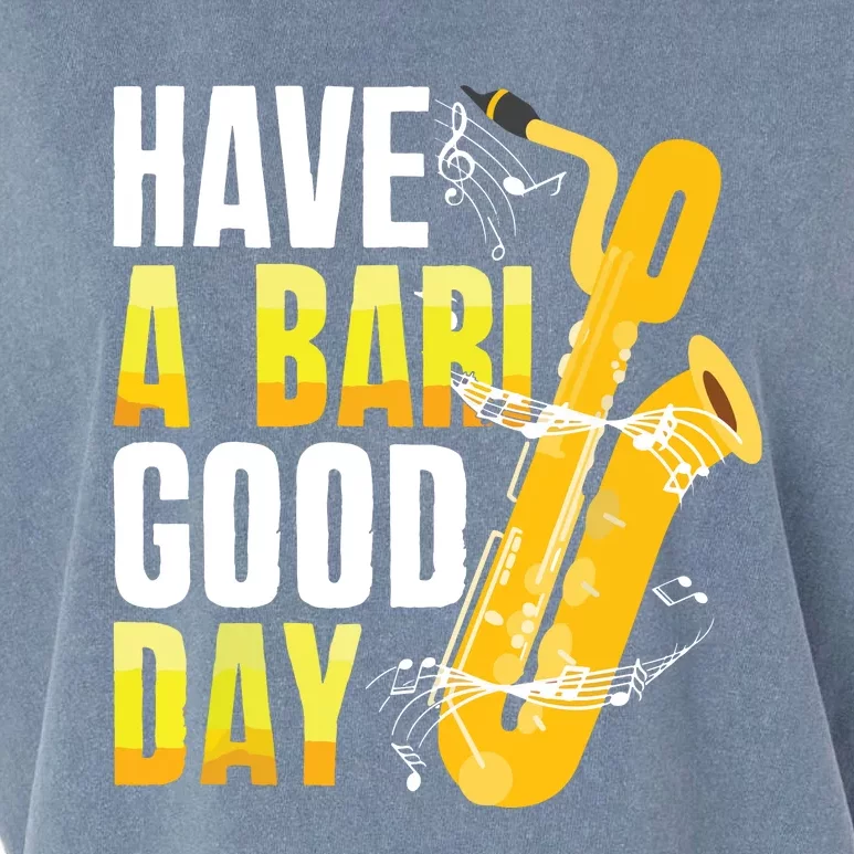 Have A Bari Good Day Saxophone Sax Saxophonist Garment-Dyed Women's Muscle Tee