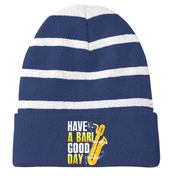 Have A Bari Good Day Saxophone Sax Saxophonist Striped Beanie with Solid Band