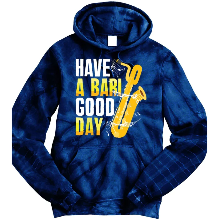 Have A Bari Good Day Saxophone Sax Saxophonist Tie Dye Hoodie