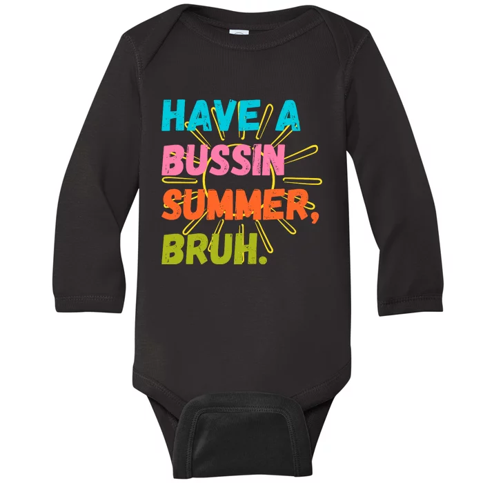 Have A Bussin Summer Bruh Baby Long Sleeve Bodysuit