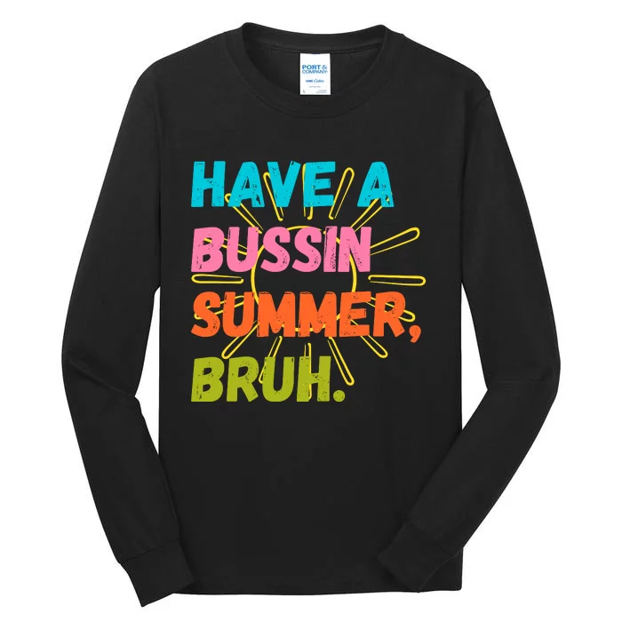 Have A Bussin Summer Bruh Tall Long Sleeve T-Shirt