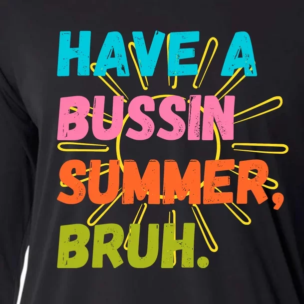 Have A Bussin Summer Bruh Cooling Performance Long Sleeve Crew