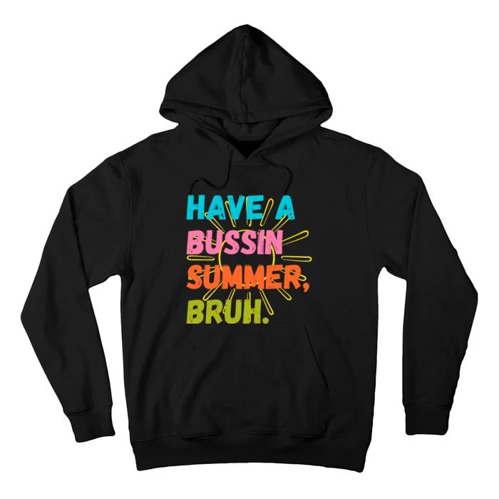 Have A Bussin Summer Bruh Tall Hoodie