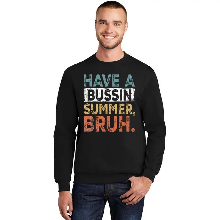 Have A Bussin Summer Bruh Teacher Sweatshirt