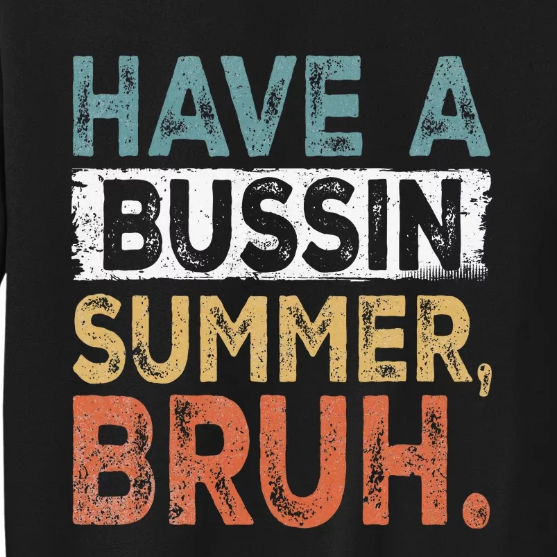 Have A Bussin Summer Bruh Teacher Sweatshirt