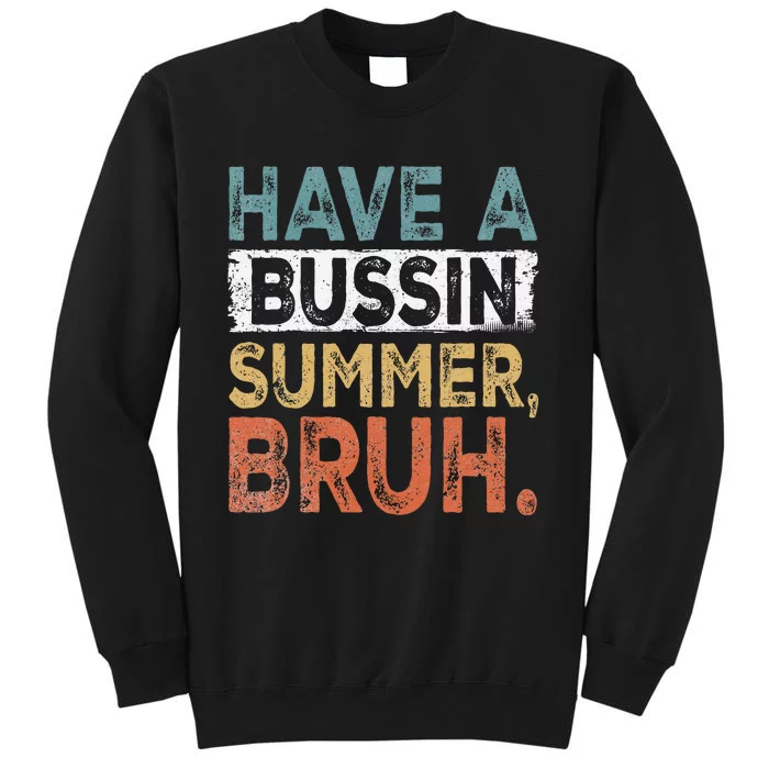 Have A Bussin Summer Bruh Teacher Sweatshirt