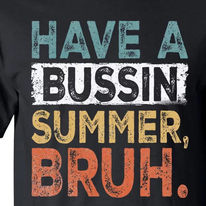 Have A Bussin Summer Bruh Teacher Tall T-Shirt