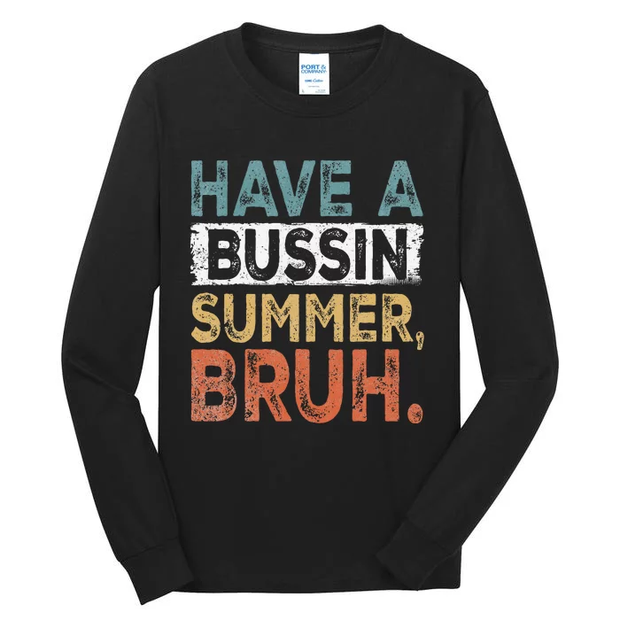 Have A Bussin Summer Bruh Teacher Tall Long Sleeve T-Shirt