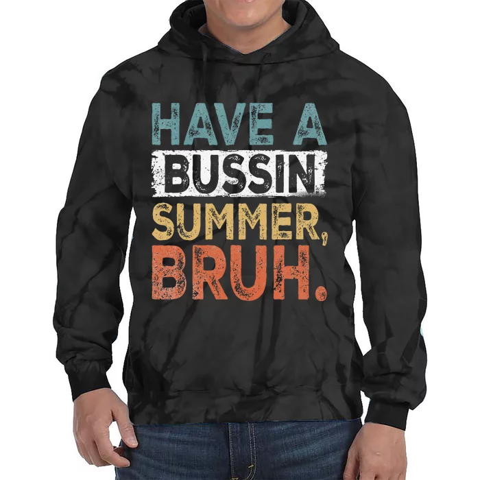 Have A Bussin Summer Bruh Teacher Tie Dye Hoodie