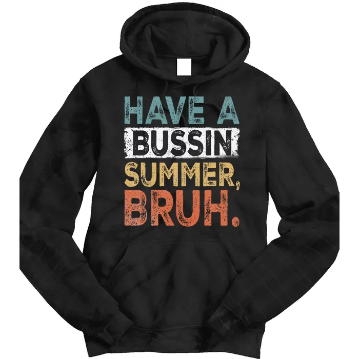 Have A Bussin Summer Bruh Teacher Tie Dye Hoodie