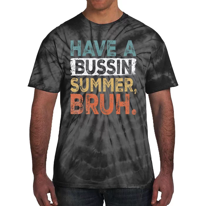 Have A Bussin Summer Bruh Teacher Tie-Dye T-Shirt