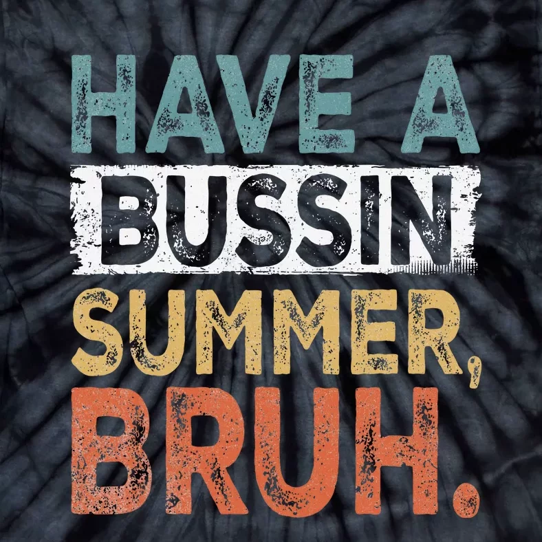 Have A Bussin Summer Bruh Teacher Tie-Dye T-Shirt