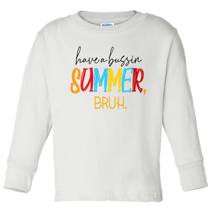 Have A Bussin Summer Bruh Schools Out For Summer Vintage Toddler Long Sleeve Shirt