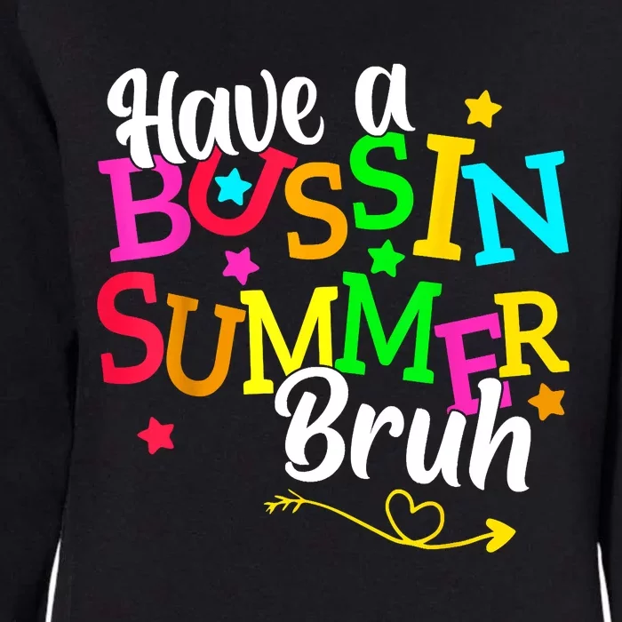 Have A Bussin Summer Bruh Womens California Wash Sweatshirt