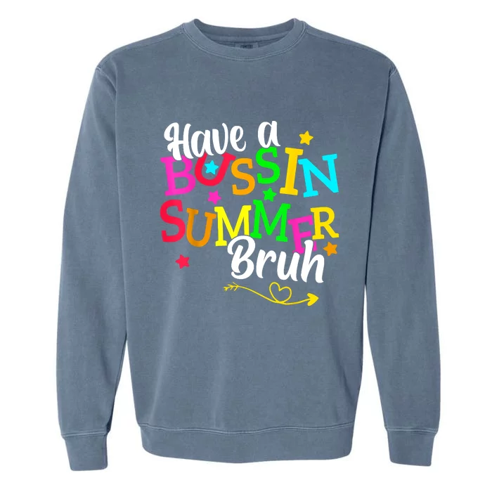 Have A Bussin Summer Bruh Garment-Dyed Sweatshirt