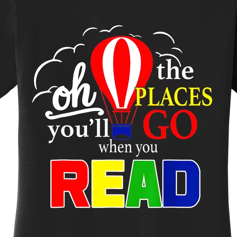 Hot Air Balloon Oh The Places You’Ll Go When You Read Women's T-Shirt