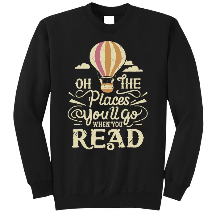 Hot Air Balloon Oh The Places You’Ll Go When You Read Tall Sweatshirt