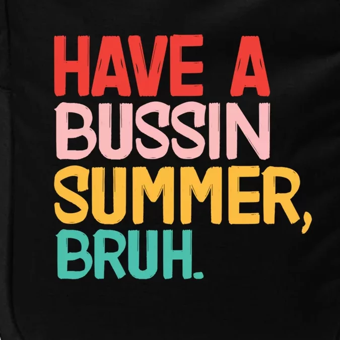 Have A Bussin Summer Bruh Funny Retro Bruh Quote Teachers Gift Impact Tech Backpack