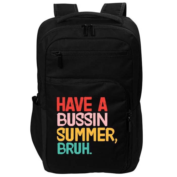 Have A Bussin Summer Bruh Funny Retro Bruh Quote Teachers Gift Impact Tech Backpack