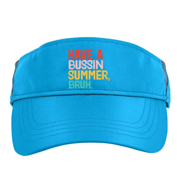 Have A Bussin Summer Bruh Funny Retro Bruh Quote Teachers Gift Adult Drive Performance Visor