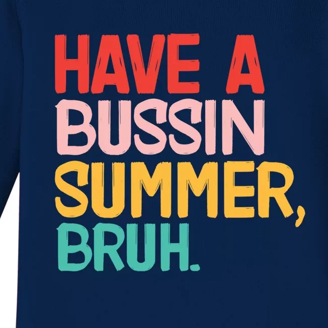 Have A Bussin Summer Bruh Funny Retro Bruh Quote Teachers Gift Baby Long Sleeve Bodysuit