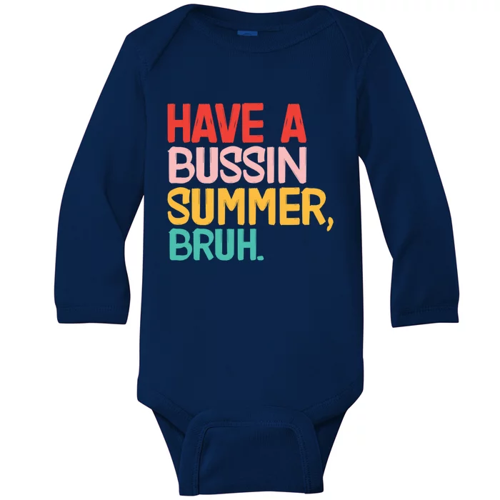 Have A Bussin Summer Bruh Funny Retro Bruh Quote Teachers Gift Baby Long Sleeve Bodysuit