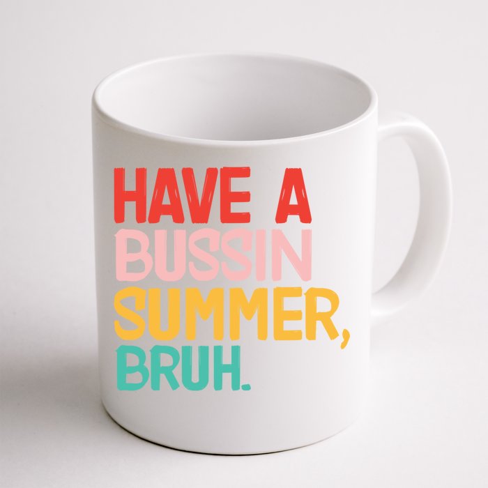 Have A Bussin Summer Bruh Funny Retro Bruh Quote Teachers Gift Front & Back Coffee Mug