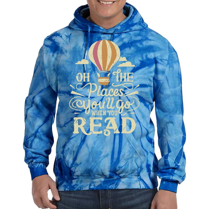 Hot Air Balloon Oh The Places You’Ll Go When You Read Tie Dye Hoodie