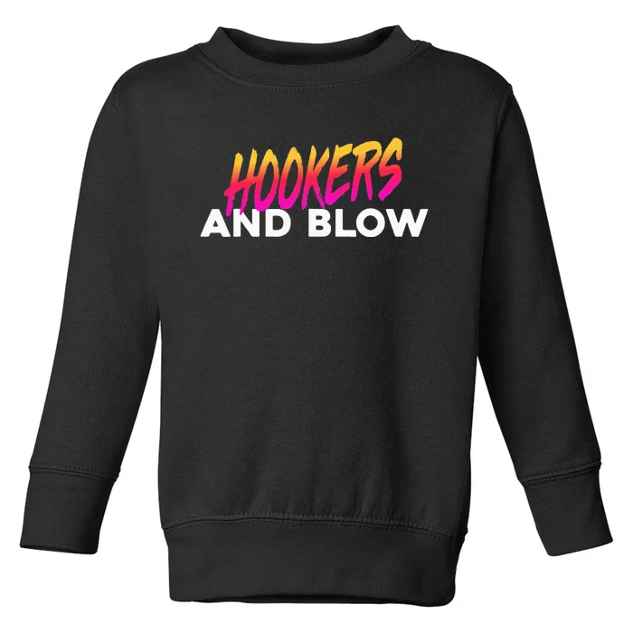 Hookers And Blow Funny Meme Toddler Sweatshirt