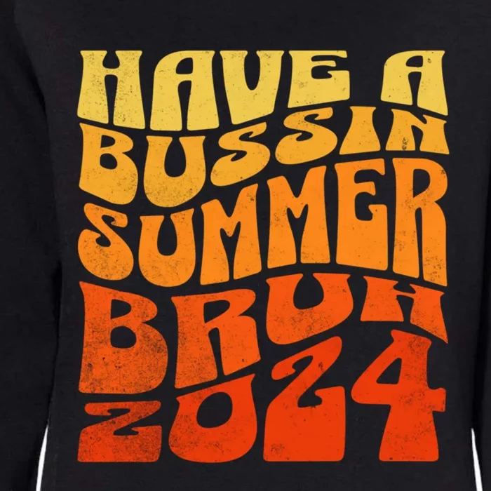 Have A Bussin Summer Bruh End Of School Year Teachers Gift Womens California Wash Sweatshirt