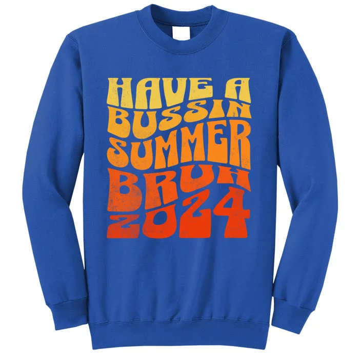 Have A Bussin Summer Bruh End Of School Year Teachers Gift Sweatshirt