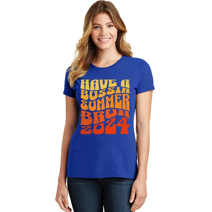 Have A Bussin Summer Bruh End Of School Year Teachers Gift Women's T-Shirt