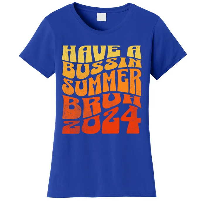 Have A Bussin Summer Bruh End Of School Year Teachers Gift Women's T-Shirt